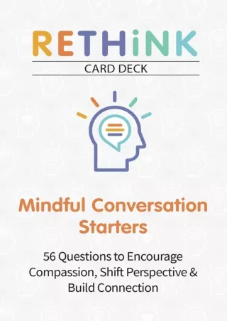 READ [PDF] RETHiNK Card Deck Mindful Conversation Starters: 56 Questions to Encourage