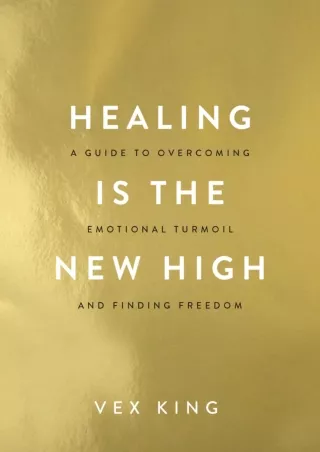 Download Book [PDF] Healing Is the New High: A Guide to Overcoming Emotional Turmoil and Finding