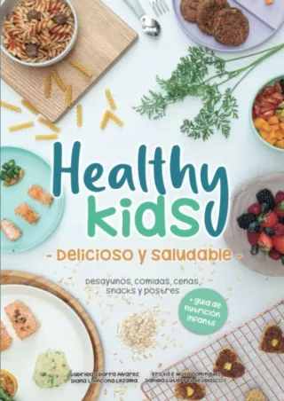 DOWNLOAD/PDF Healthy Kids - Delicioso y Saludable -: Desayunos, comidas, cenas, snacks y