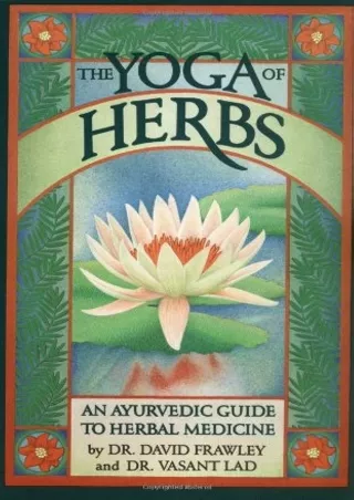 [READ DOWNLOAD] The Yoga of Herbs: An Ayurvedic Guide to Herbal Medicine