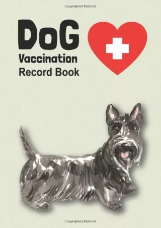 [PDF READ ONLINE] Dog Vaccination Record Book: Handy Notebook with Scottish Terrier Cover, Log