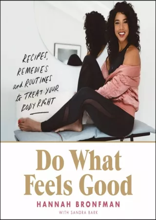 $PDF$/READ/DOWNLOAD Do What Feels Good: Recipes, Remedies, and Routines to Treat Your Body Right
