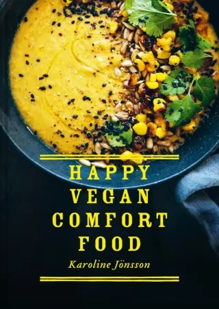 [PDF READ ONLINE] Happy Vegan Comfort Food: Simple and satisfying plant-based recipes for every