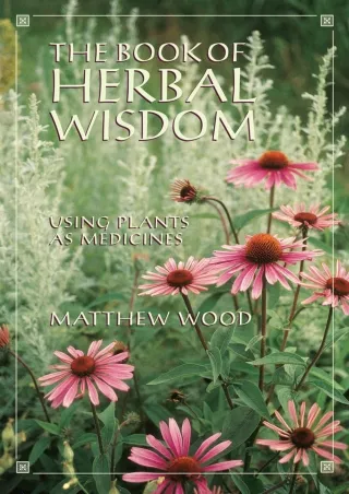 [PDF] DOWNLOAD The Book of Herbal Wisdom: Using Plants as Medicines