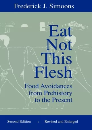 READ [PDF] Eat Not This Flesh, 2nd Edition: Food Avoidances from Prehistory to the Present