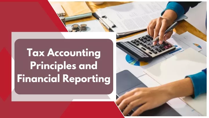 tax accounting principles and financial reporting