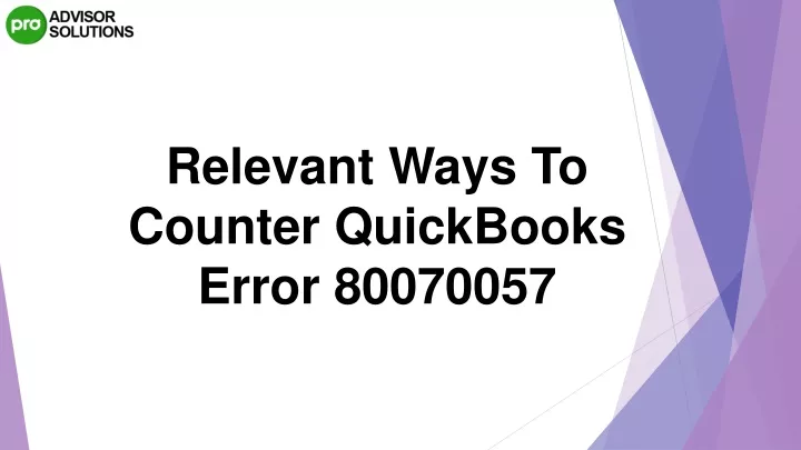 relevant ways to counter quickbooks error 80070057