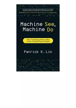 Ebook download Machine See Machine Do How Technology Mirrors Bias in Our Crimina