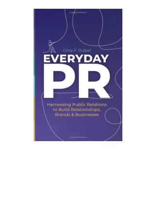 Download Everyday PR Harnessing Public Relations to Build Relationships Brands a