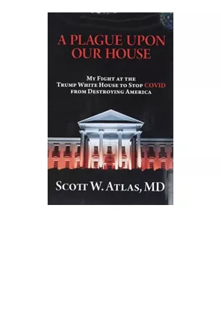 Kindle online PDF A Plague Upon Our House My Fight at the Trump White House to S