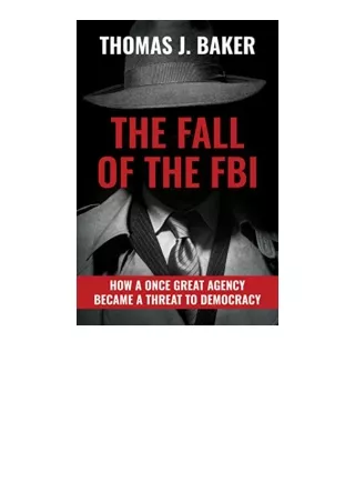 Download PDF The Fall of the FBI How a Once Great Agency Became a Threat to Demo