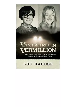 Kindle online PDF Vanished in Vermillion The Real Story of South Dakotas Most In