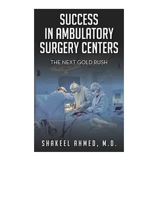 PDF read online Success in Ambulatory Surgery Centers The next gold rush unlimit