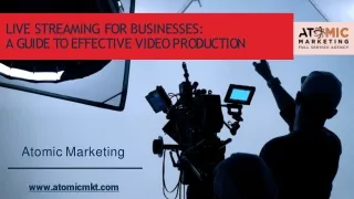Atomic Marketing - Live Streaming for Businesses  A Guide to Effective Video Production