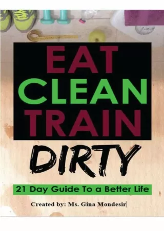 PDF/READ EAT CLEAN TRAIN DIRTY: 21 Day Guide To a Better Life ebooks