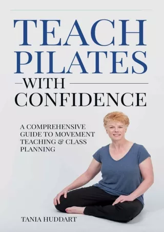 [PDF] DOWNLOAD Teach Pilates with Confidence: A comprehensive guide to movement
