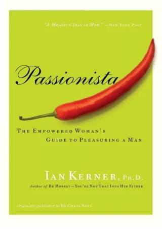 PDF/READ Passionista: The Empowered Woman's Guide to Pleasuring a Man (Kerner) k