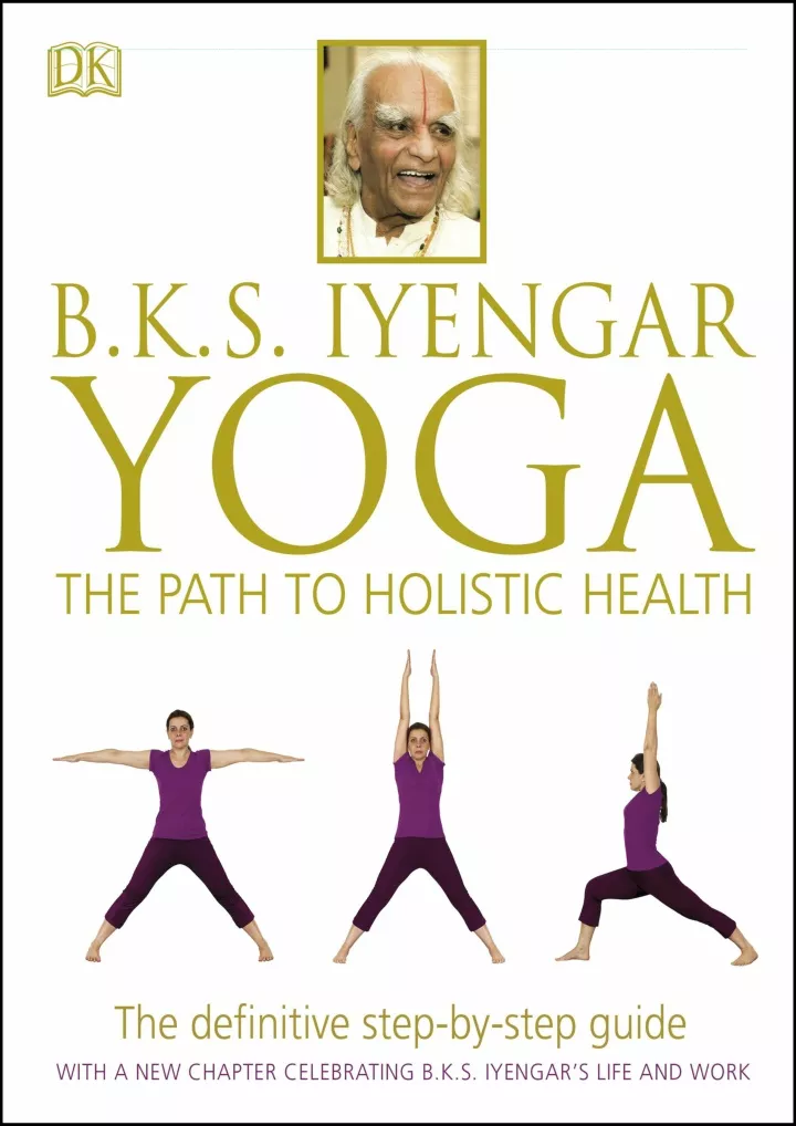 b k s iyengar yoga the path to holistic health