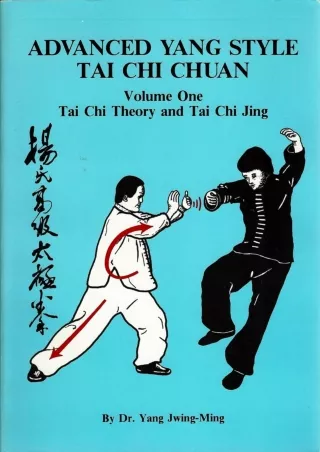 [READ DOWNLOAD] Advanced Yang Style Tai Chi Chuan, Volume One: Tai Chi Theory an