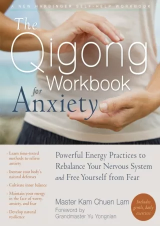 [PDF] DOWNLOAD The Qigong Workbook for Anxiety: Powerful Energy Practices to Reb