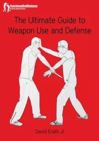 [PDF READ ONLINE] The Ultimate Guide to Weapon Use and Defense kindle