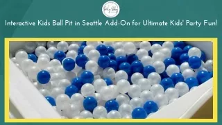 Interactive Kids Ball Pit in Seattle Add-On for Ultimate Kids' Party Fun!