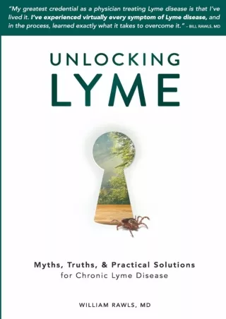 Download [PDF] Unlocking Lyme: Myths, Truths, and Practical Solutions for Chronic Lyme Disease