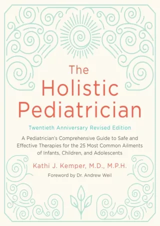 Read Book The Holistic Pediatrician, Twentieth Anniversary Revised Edition: A