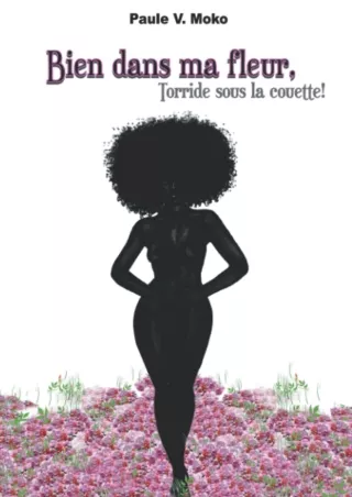 Full PDF BIEN DANS MA FLEUR, TORRIDE SOUS LA COUETTE   (French Edition)