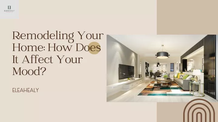 remodeling your home how does it affect your mood