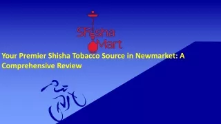 Your Premier Shisha Tobacco Source in Newmarket: A Comprehensive Review