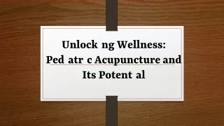 Unlocking Wellness: Pediatric Acupuncture and Its Potential