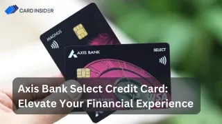 Axis Bank Select Credit Card Elevate Your Financial Experience