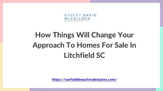 How Things Will Change Your Approach To Homes For Sale In Litchfield SC