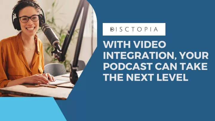 with video integration your podcast can take