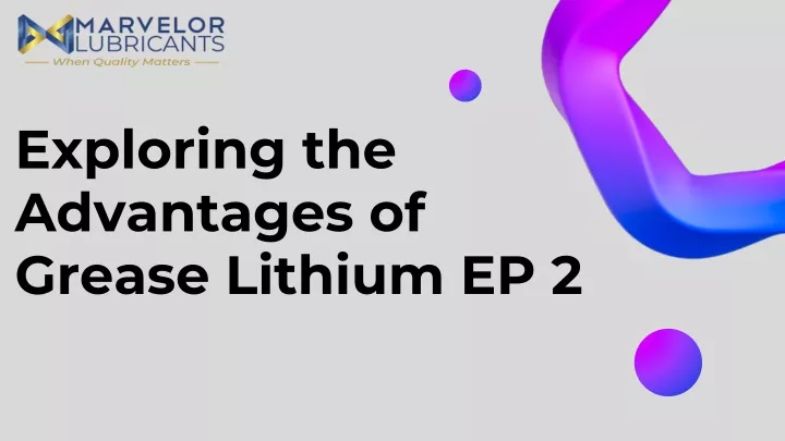 exploring the advantages of grease lithium ep 2