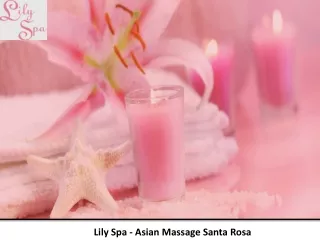 Lily Spa - Asian Massage Santa Rosa