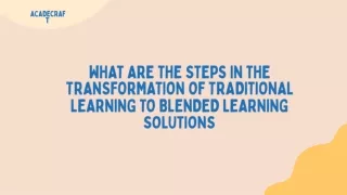 What are the steps in the transformation of blended learning solutions