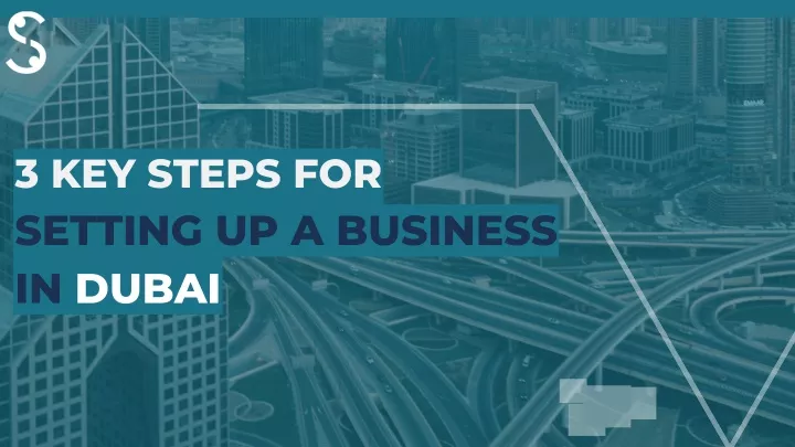 3 key steps for setting up a business in dubai