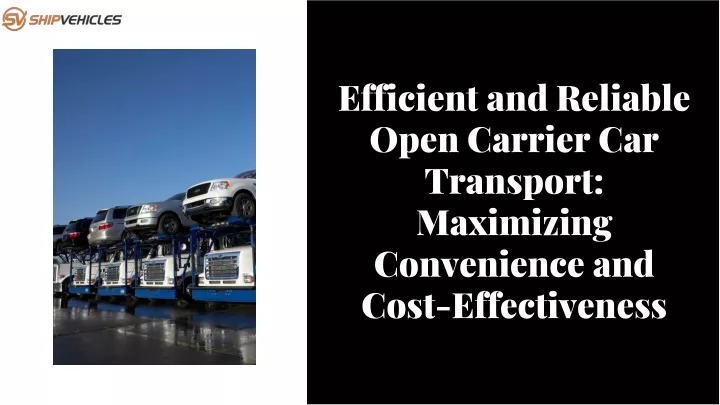 efficient and reliable open carrier car transport