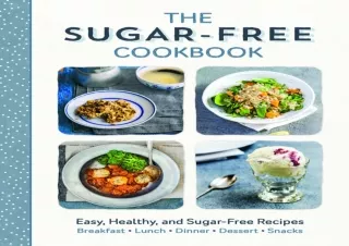 EPUB READ The Sugar Free Cookbook: Easy, Healthy, and Sugar Free Diet Recipes fo