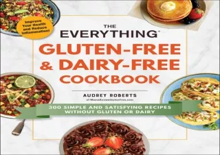 PDF The Everything Gluten-Free & Dairy-Free Cookbook: 300 Simple and Satisfying