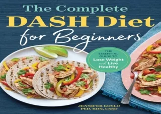 PDF DOWNLOAD The Complete DASH Diet for Beginners: The Essential Guide to Lose W