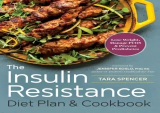 PDF The Insulin Resistance Diet Plan & Cookbook: Lose Weight, Manage PCOS, and P