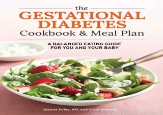 PDF DOWNLOAD The Gestational Diabetes Cookbook & Meal Plan: A Balanced Eating Gu