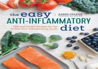 DOWNLOAD The Easy Anti Inflammatory Diet: Fast and Simple Recipes for the 15 Bes