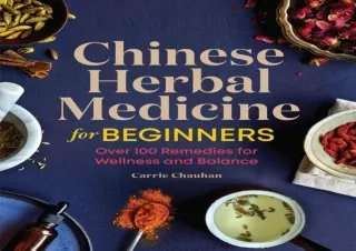 EBOOK READ Chinese Herbal Medicine for Beginners: Over 100 Remedies for Wellness