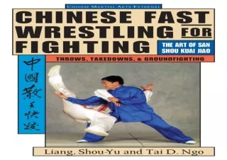 PDF DOWNLOAD Chinese Fast Wrestling: The Art of San Shou Kuai Jiao Throws, Taked