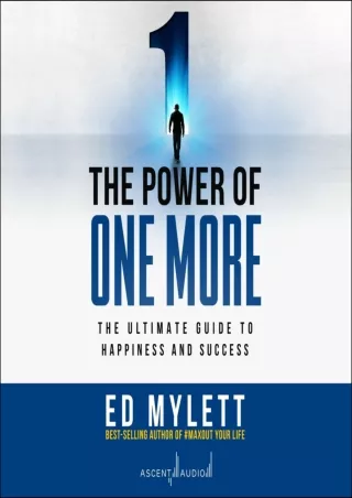 [PDF READ ONLINE] The Power of One More: The Ultimate Guide to Happiness and Success