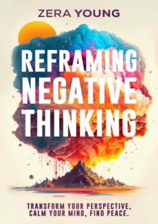 PDF_ Reframing Negative Thinking: Transform Your Perspective, Calm Your Mind, Find